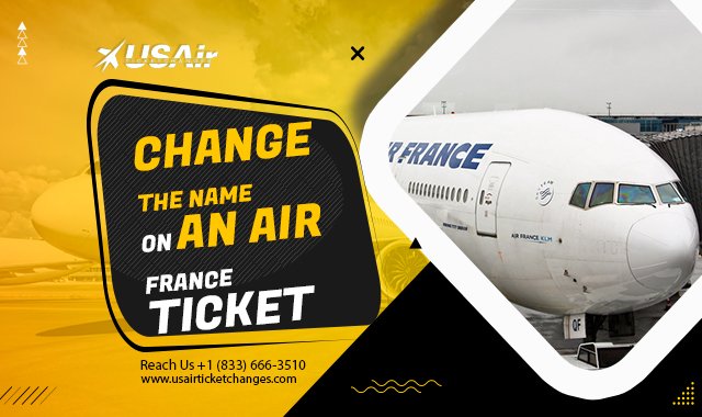 Change the Name on an Air France Ticket