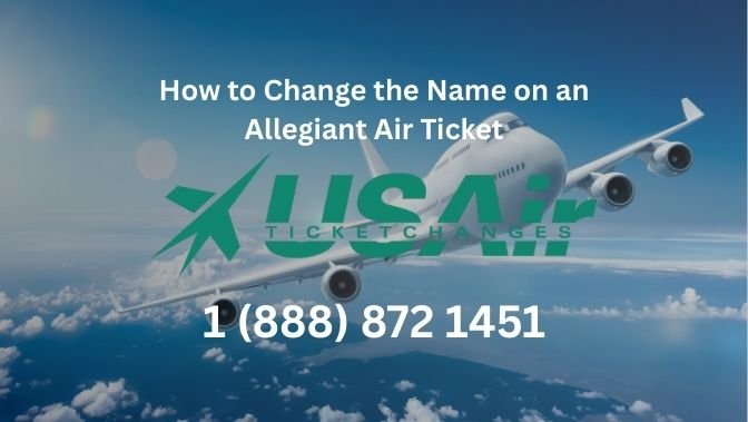 How to Change the Name on an Allegiant Air Ticket